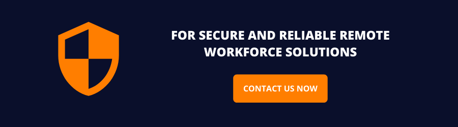 FOR-SECURE-AND-RELIABLE-REMOTE-WORKFORCE-SOLUTIONS